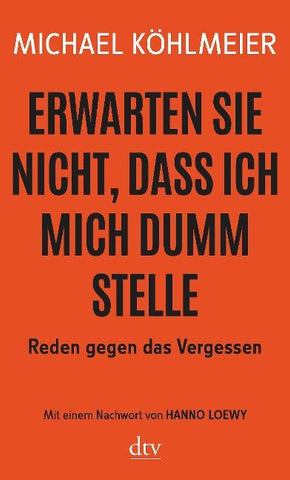 Erwarten Sie nicht, dass ich mich dumm stelle