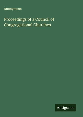 Proceedings of a Council of Congregational Churches