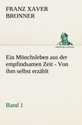 Ein Mönchsleben aus der empfindsamen Zeit - Band 1