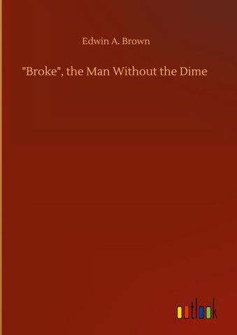 "Broke", the Man Without the Dime