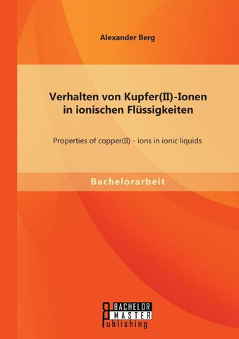 Verhalten von Kupfer(II)-Ionen in ionischen Flüssigkeiten: Properties of copper(II) - ions in ionic liquids
