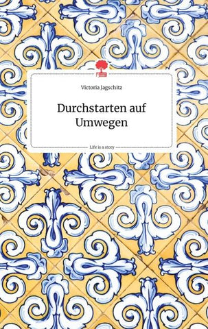 Durchstarten auf Umwegen. Life is a Story - story.one