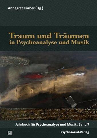 Traum und Träumen in Psychoanalyse und Musik