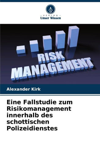 Eine Fallstudie zum Risikomanagement innerhalb des schottischen Polizeidienstes
