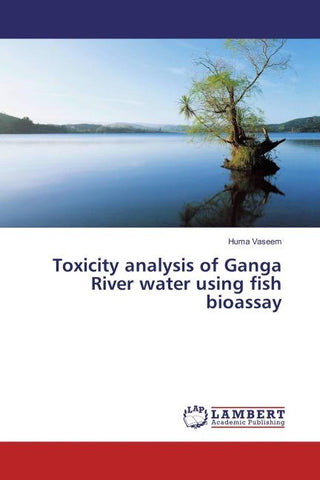 Toxicity analysis of Ganga River water using fish bioassay