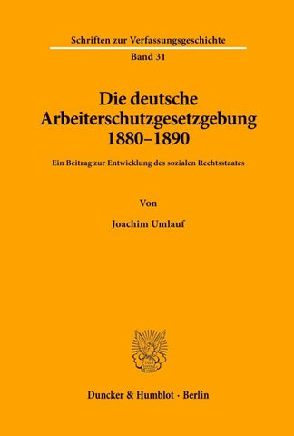 Die deutsche Arbeiterschutzgesetzgebung 1880-1890.