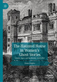 The Haunted House in Women’s Ghost Stories