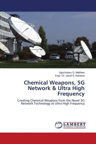 Chemical Weapons, 5G Network & Ultra High Frequency