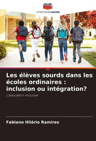 Les élèves sourds dans les écoles ordinaires : inclusion ou intégration?