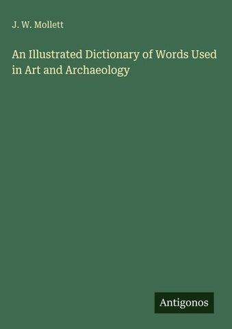 An Illustrated Dictionary of Words Used in Art and Archaeology