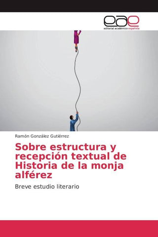 Sobre estructura y recepción textual de Historia de la monja alférez