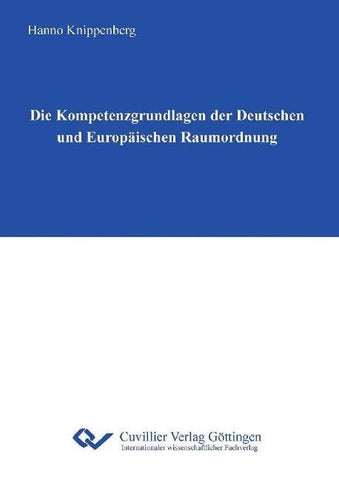 Die Kompetenzgrundlagen der Deutschen und Europäischen Raumordnung