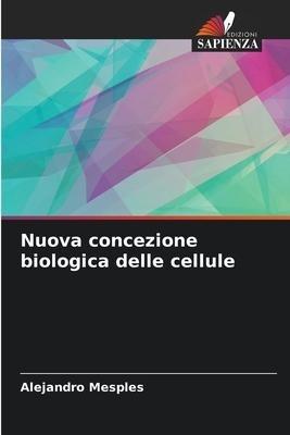 Nuova concezione biologica delle cellule