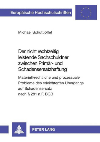 Der nicht rechtzeitig leistende Sachschuldner zwischen Primär- und Schadensersatzhaftung