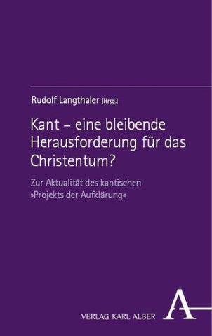 Kant – eine bleibende Herausforderung für das Christentum?