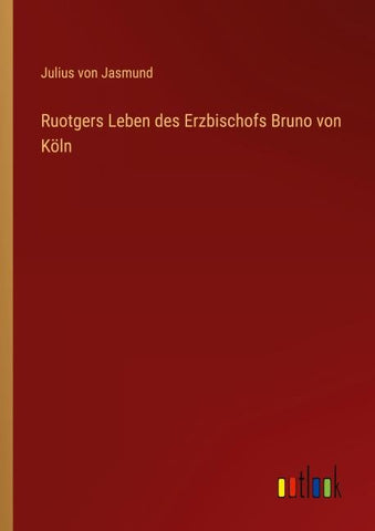 Ruotgers Leben des Erzbischofs Bruno von Köln