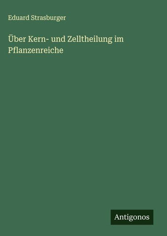 Über Kern- und Zelltheilung im Pflanzenreiche