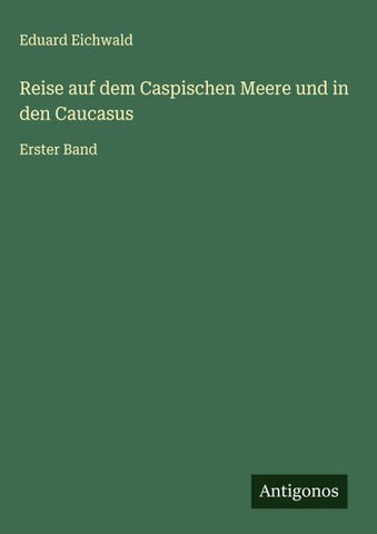 Reise auf dem Caspischen Meere und in den Caucasus