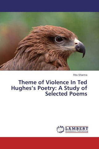 Theme of Violence In Ted Hughes's Poetry: A Study of Selected Poems