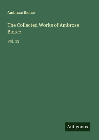 The Collected Works of Ambrose Bierce