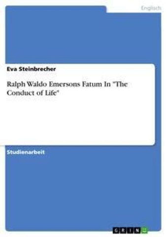 Ralph Waldo Emersons Fatum In "The Conduct of Life"