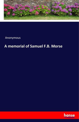 A memorial of Samuel F.B. Morse