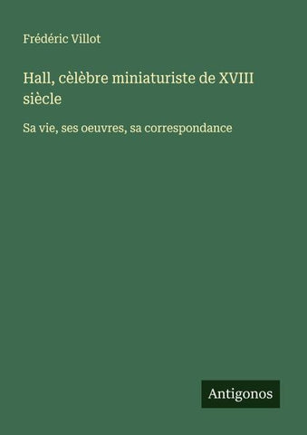 Hall, cèlèbre miniaturiste de XVIII siècle