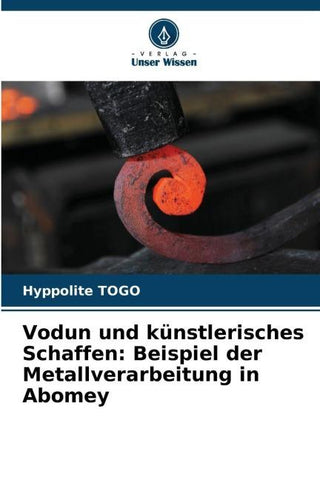 Vodun und künstlerisches Schaffen: Beispiel der Metallverarbeitung in Abomey