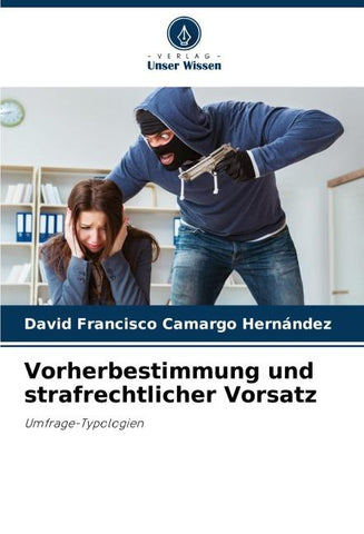Vorherbestimmung und strafrechtlicher Vorsatz