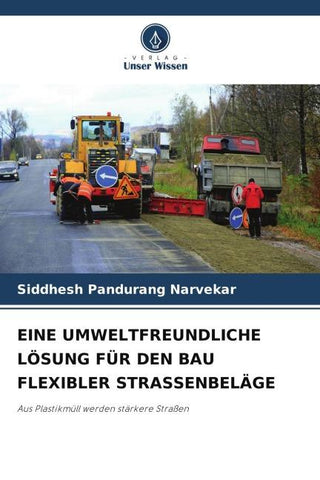 EINE UMWELTFREUNDLICHE LÖSUNG FÜR DEN BAU FLEXIBLER STRASSENBELÄGE