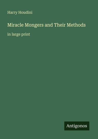 Miracle Mongers and Their Methods