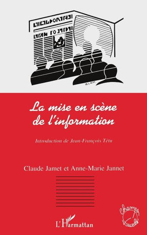 LA MISE EN SCENE DE L'INFORMATION