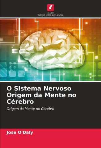 O Sistema Nervoso Origem da Mente no Cérebro