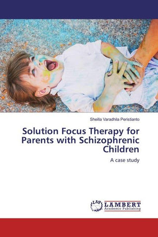 Solution Focus Therapy for Parents with Schizophrenic Children