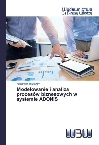 Modelowanie i analiza procesów biznesowych w systemie ADONIS