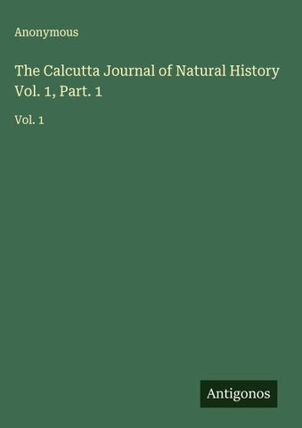 The Calcutta Journal of Natural History Vol. 1, Part. 1
