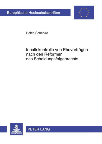 Inhaltskontrolle von Ehevertraegen nach den Reformen des Scheidungsfolgenrechts