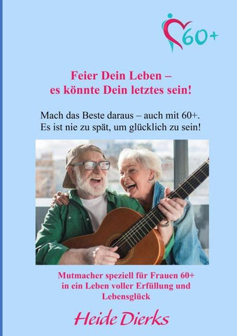 Feier Dein Leben – es könnte Dein letztes sein!