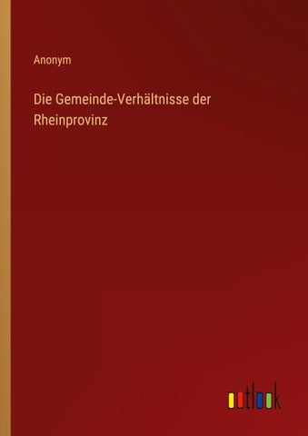 Die Gemeinde-Verhältnisse der Rheinprovinz