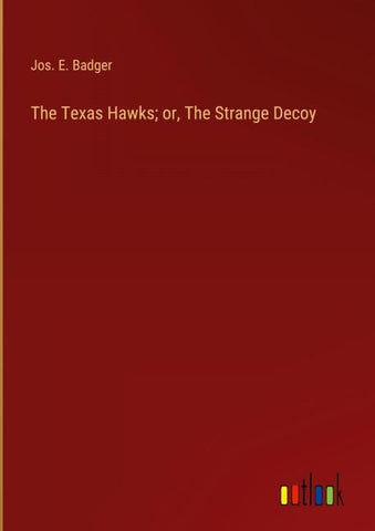 The Texas Hawks; or, The Strange Decoy