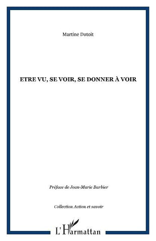 Etre vu, se voir, se donner à voir