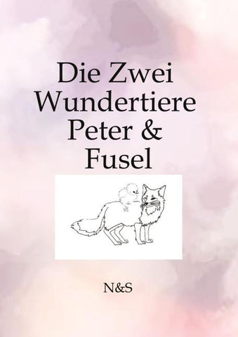 Die Zwei Wundertiere Peter & Fussel