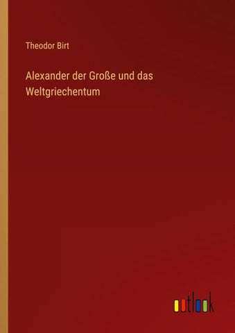 Alexander der Große und das Weltgriechentum