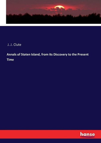 Annals of Staten Island, from its Discovery to the Present Time