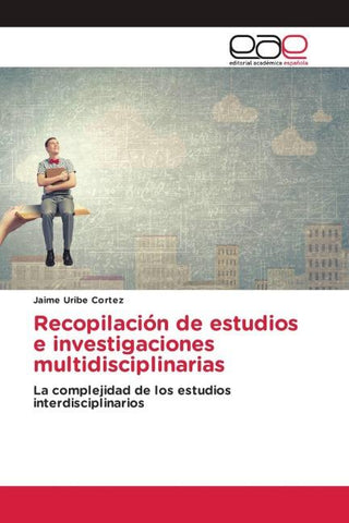 Recopilación de estudios e investigaciones multidisciplinarias