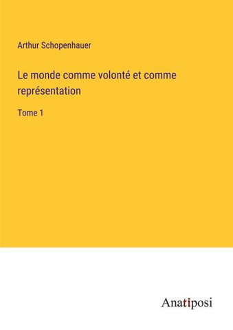 Le monde comme volonté et comme représentation