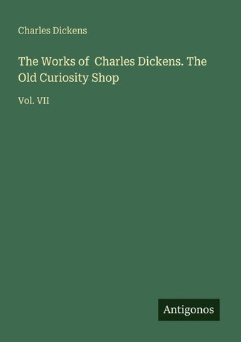 The Works of  Charles Dickens. The Old Curiosity Shop