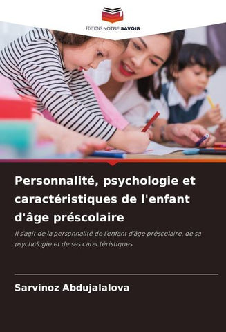 Personnalité, psychologie et caractéristiques de l'enfant d'âge préscolaire