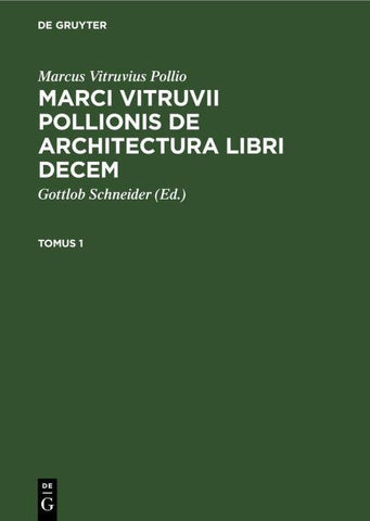 Marci Vitruvii Pollionis De architectura libri decem. Tomus 1