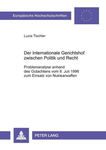 Der Internationale Gerichtshof zwischen Politik und Recht